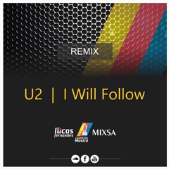 U2 - I Will Follow (Mixsa & Liquidificador da Música Remix)