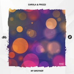 Carola & Frozzi - My Brother