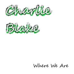 Where We Are - Charlie Blake