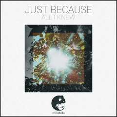 Just Because - All I Knew