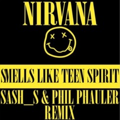 Nirvana - Smells Like Teen Spirit (Sash S & Phil Phauler Remix)