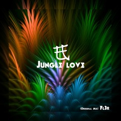Jungle Love (Original Mix) [FREE DOWNLOAD x COPYRIGHT]