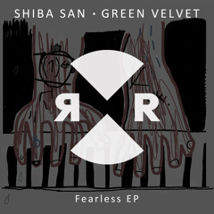 Shiba San & Green Velvet - Fearless