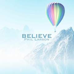 Epic Dramatic Build Up | Track 4 - Phil Larson - Believe