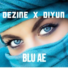 Dezine x Diyun- Blu ae (2017)