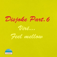Disjoke Part. 6  : "Viré" ... Mellow Sounds from the French West Indies