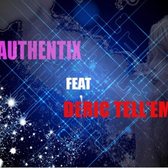 AUTHENTIX ft Déric Tell'em - EN BA FEY