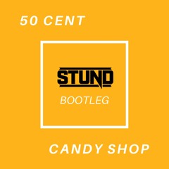 Candy Shop (STUND Bootleg)