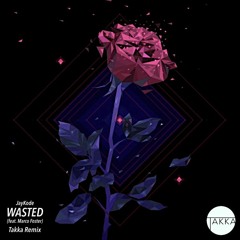 JayKode - Wasted (feat. Marco Foster) [Takka Remix]