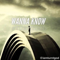 #TURNTGOD - Wanna Know (Prod. Jaefreshmen)