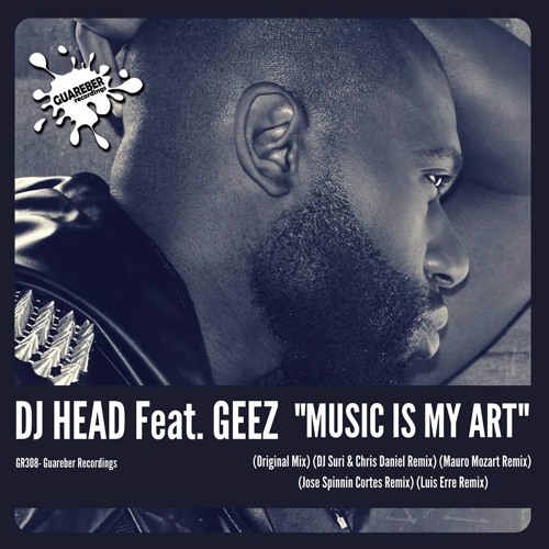 Dj Head Feat. Geez - Music Is My Art (DJ Suri & Chris Daniel Remix)