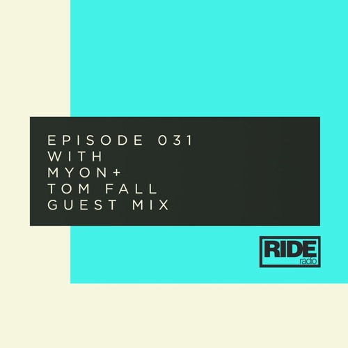 Ride Radio 031 With Myon + Tom Fall Guest Mix