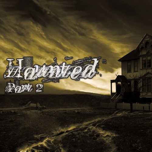 Haunted Part 2