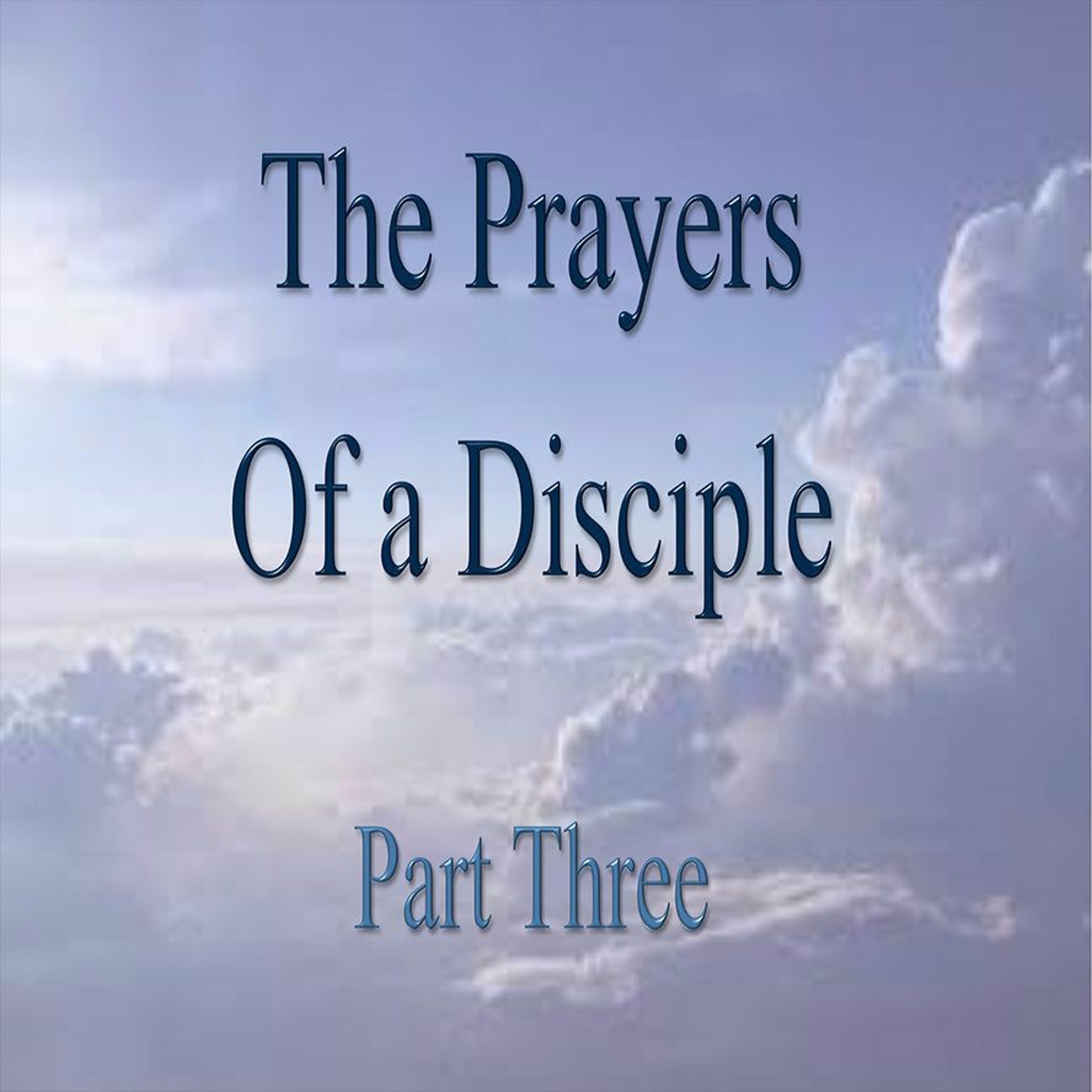 10/11/2017 'Prayers of a Disciple - Part 3' - Rev. Bobby Fallin episode artwork