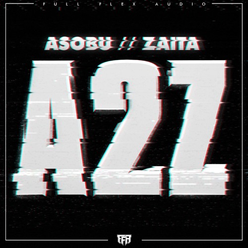Asobu / Zaita - A2Z (Out Now) [Full Flex Audio]