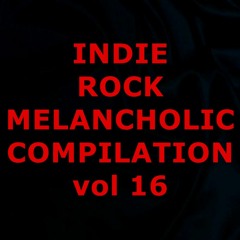 INDIE ROCK MELANCHOLIC - COMPILATION - vol 16