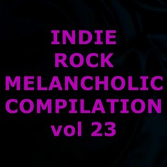 INDIE ROCK MELANCHOLIC - COMPILATION - vol 23