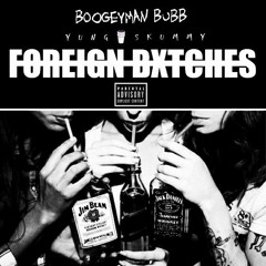 Foreign Bxtches feat. Yung Skummy