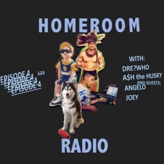 HOMEROOM Radio Ep.4 w/ Angelo & Joey