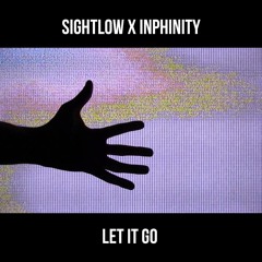 Sightlow & Inphinity - Let It Go
