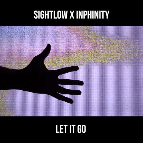 Sightlow & Inphinity - Let It Go
