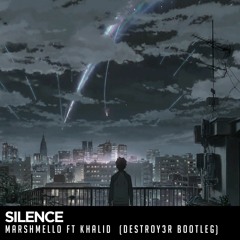 Marshmello Ft Khalid - Silence (Destroy3r Bootleg)[FREE DL/BUY]