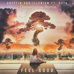 Illenium & Gryffin ft. Daya - Feel Good (Ownwindow Remix)