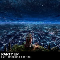 DMX - Party Up (Destroy3r Bootleg)[FREE DL/BUY]
