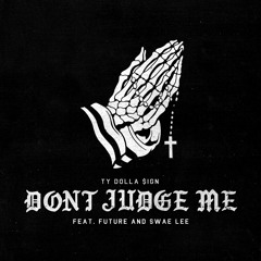 Don't Judge Me (feat. Future & Swae Lee)