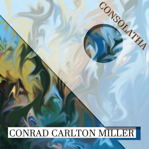 01 - Conrad Carlton Miller - Consolatha