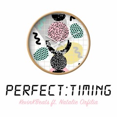 Perfect Timing Ft. Natalie Orfilia