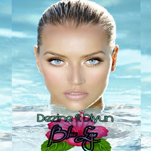 Dezine Ft Diyun -  Blue Eye [2017]
