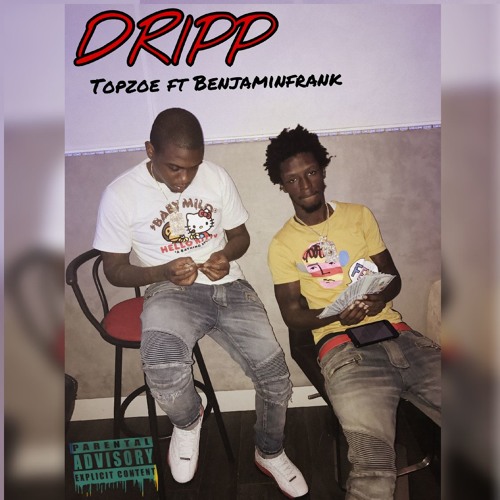 Dripp - Topzoe ft benjaminfrank