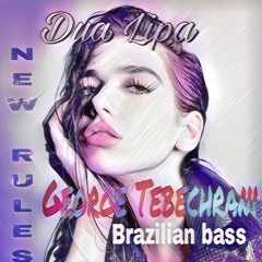 Dua Lipa New Rules - George Tebechrani ( Brazilian Bass Remix )