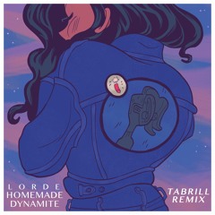 Lorde - Homemade Dynamite (Tabrill Remix)