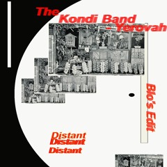 DISTANT014: The Kondi Band // Yerovah (Blo's Edit)