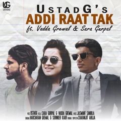 Addi Raat Tak - Ustad G ft. Sara Gurpal & Vadda Grewal