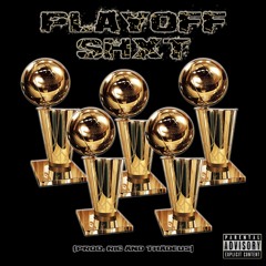 Playoff Shxt (Prod. Ric And Thadeus)