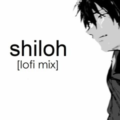 Shiloh [ Lofi/Chill Mix ]