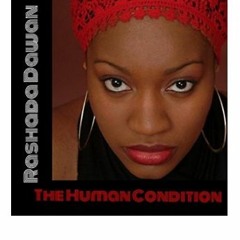 Human Condition by Rashada Dawan
