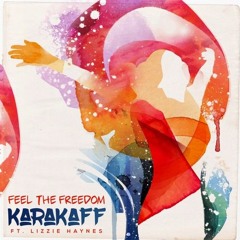 KaraKaff - Feel The Freedom (ft. Lizzie Haynes)