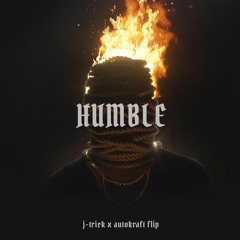 Kendrick Lamar x Skrillex - Humble (J-Trick x Autokraft Flip)