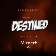 Carlos Moyra -Destined (Original Mix)