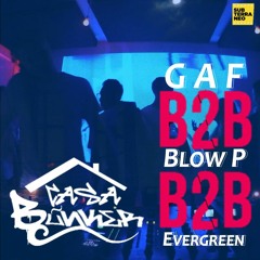 G A F B2B Blow P B2B Evergreen @Casa Búnker, Live Gye