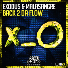 Exodus & Malasangre - Back 2 Da Flow (Original Mix) [OUT NOW]