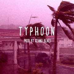 Typhoon (Prod By Keanu)
