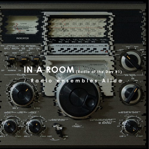 Radio Ensembles Aiida 「IN A ROOM」 07 Good Night,good Morning -excerpt-