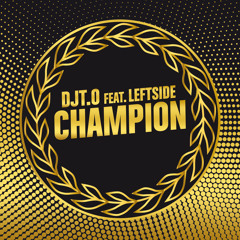 DJT.O feat. Leftside - Champion (new Clubbanger 2017)