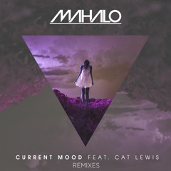Mahalo - Current Mood Ft. Cat Lewis (Ghassemi Remix)