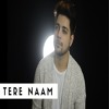 Tere Naam Unplugged Cover Siddharth Slathia Mp3